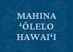Graphic that reads: Mahina ‘Ōlelo Hawai‘i
